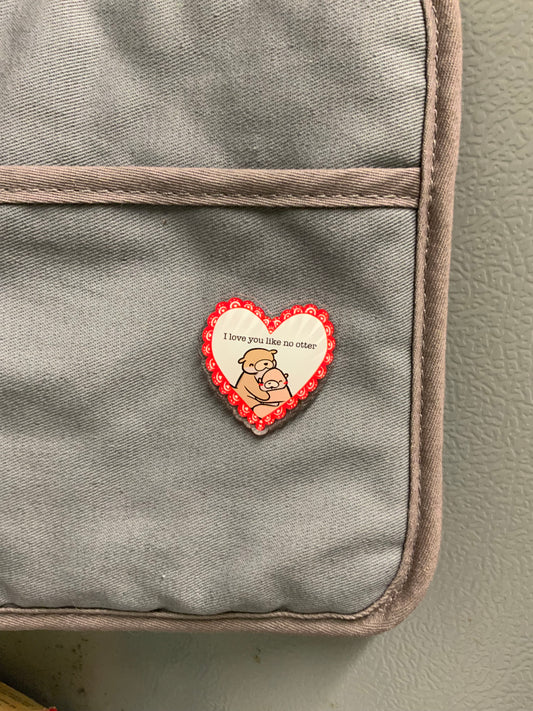 Acrylic Heart Pin - “I Love You Like No Otter”